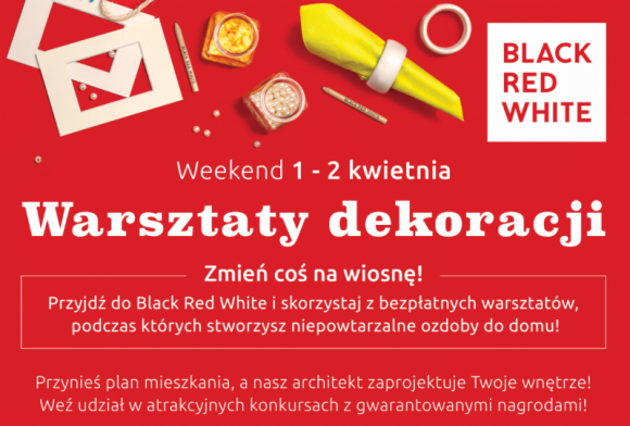 „Warsztaty dekoracji” w Black Red White Dom, LIFESTYLE - Już 1 i 2 kwietnia w wybranych salonach będzie można wziąć udział w „Warsztatach dekoracji”. Na klientów czekają kreatywne zajęcia z animatorami, konkursy z nagrodami oraz bezpłatne porady profesjonalnych projektantów wnętrz.