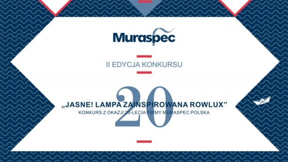 „Jasne! Lampa zainspirowana Rowlux” – konkurs z okazji 20-lecia firmy Muraspec Dom, LIFESTYLE - Muraspec zaprasza architektów, projektantów wnętrz, studentów, a także studentów i absolwentów kierunków związanych z projektowaniem do konkursu na lampę inspirowaną innowacyjnym wielosoczewkowym poliwęglanem Rowlux.