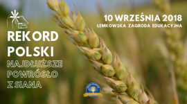W Łemkowskiej Zagrodzie Edukacyjnej powstanie najdłuższe powrósło z siana Rolnictwo, BIZNES - Uczestnicy finału projektu "Życie na wsi 100 lat temu" staną przed szansą ustanowienia nowego, staropolskiego Rekordu Polski na najdłuższe powrósło ze słomy. Wydarzenie odbędzie się już 10 września.