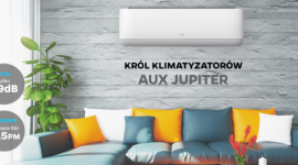 AUX Jupiter. Król wśród klimatyzatorów! Dom, LIFESTYLE - Nowoczesny design i wysoka wydajność to tylko dwie z dziewięciu cech klimatyzatora JUPITER. Dlaczego akurat ten model został królem klimatyzatorów w tym roku?