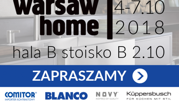 Comitor w 3 odsłonach podczas Warsaw Home 2018 Dom, LIFESTYLE - Przed nami Warsaw Home! III edycja Międzynarodowych Targów Wyposażenia Wnętrz imponuje swoją skalą i ciekawym programem z pogranicza wzornictwa, architektury i nowych technologii.