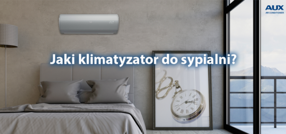 Jaki klimatyzator do sypialni? Dom, LIFESTYLE - Często wybierając klimatyzator do poszczególnych pomieszczeń w domu, zastanawiamy się jak wybrać odpowiedni oraz na co zwrócić uwagę. Podpowiadamy na co zwrócić uwagę dobierając urządzenie do sypialni.