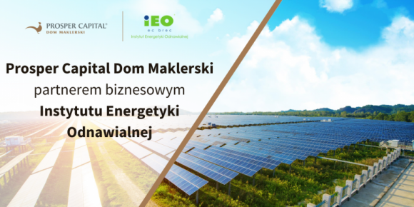 Prosper Capital Dom Maklerski partnerem Instytutu Energetyki Odnawialnej BIZNES, Ochrona środowiska - Z roku na rok rynek energetyki odnawialnej w Polsce rozwija się coraz szybciej. O korzystnych warunkach jego ekspansji decyduje wiele czynników.
